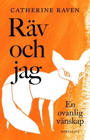 Räv och jag : en ovanlig vänskap - Bok av Catherine Raven - Inbunden