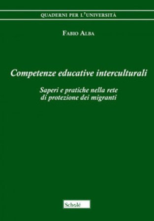 Competenze educative interculturali. Saperi e pratiche nella rete di protezione dei migranti Fabio Alba