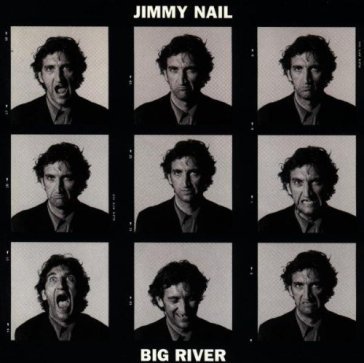 Big river Jimmy Nail