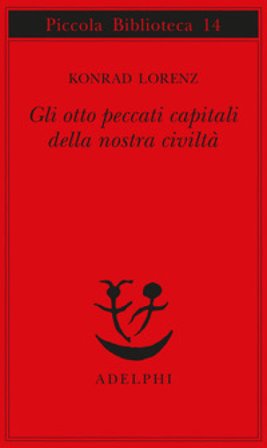 Gli otto peccati capitali della nostra civiltà Konrad Lorenz