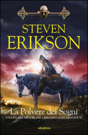 La polvere dei sogni. Una storia tratta dal libro Malazan dei Caduti. Vol. 9 Steven Erikson