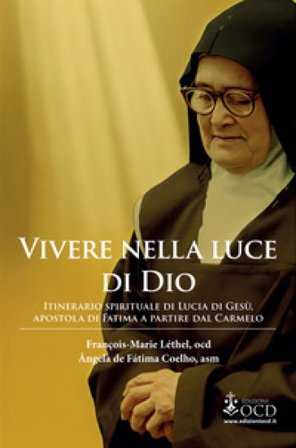 Vivere nella luce di Dio. Itinerario spirituale di Lucia di Gesù, apostola di Fatima a partire dal Carmelo François-Marie Léthel