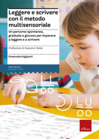 Leggere e scrivere con il metodo multisensoriale. Un percorso spontaneo, graduale e giocoso per imparare a leggere e a scrivere. Con Adesivi Emanuela 