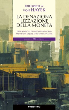 La denazionalizzazione della moneta Friedrich A. von Hayek