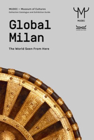 Global Milan. The world seen from here. Guida MUDEC