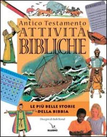 Attività bibliche. Antico Testamento. Le più belle storie della Bibbia Mark Water