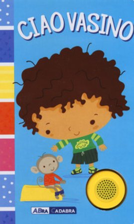 Ciao vasino. For boys. Ediz. a colori Susie Brooks