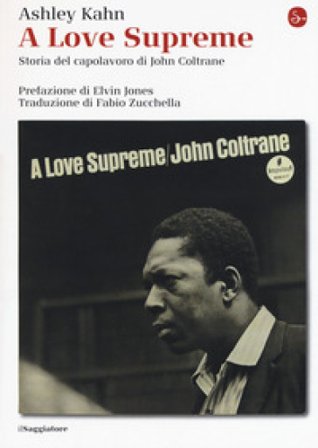 A love supreme. Storia del capolavoro di John Coltrane. Ediz. ampliata Ashley Kahn