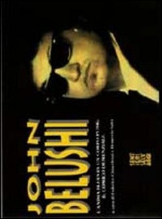 John Belushi. L'anima blues in un corpo punk. Il comico demenziale Federico Chiacchiari