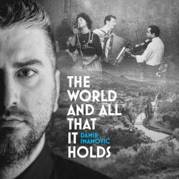 World and all that it holds Damir Imanovic