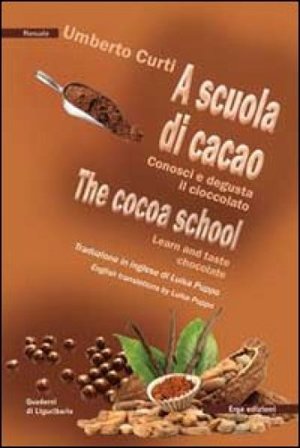 A scuola di cacao. Conosci e degusta il cioccolato. Ediz. italiana e inglese Umberto Curti