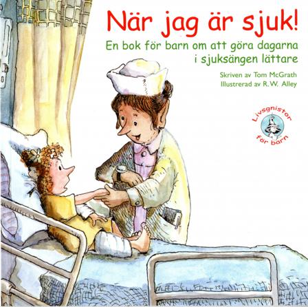 När jag är sjuk! : en bok för barn om att göra dagarna i sjuksängen lättare - Bok av Tom McGrath - Häfte