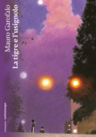 La tigre e l'usignolo Mauro Garofalo