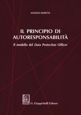 Il principio di autoresponsabilità. Il modello del Data Protection Officer Angelo Maietta