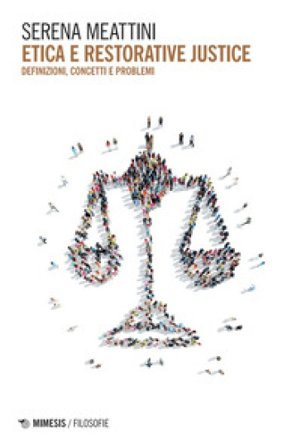 Etica e restorative justice. Definizioni, concetti e problemi Serena Meattini