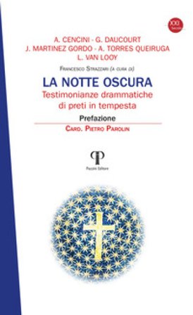 La notte oscura. Testimonianze drammatiche di preti in tempesta Amedeo Cencini
