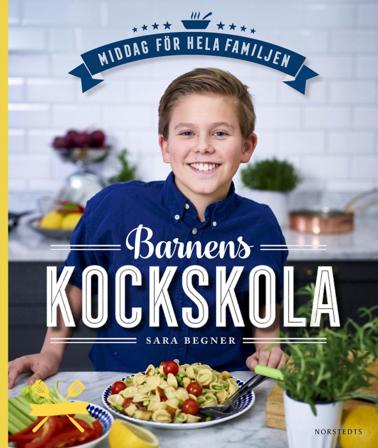 Barnens kockskola : middag för hela familjen - Bok av Sara Begner - Inbunden