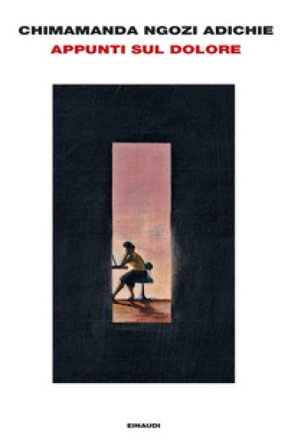 Appunti sul dolore Chimamanda Ngozi Adichie