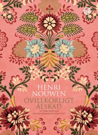 Ovillkorligt älskad : 365 påminnelser om vår sannaste identitet - Bok av Henri Nouwen - Inbunden