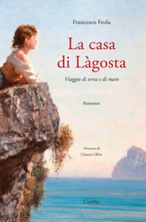 La casa di Làgosta. Viaggio di terra e di mare Francesco Feola