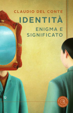 Identità. Enigma e significato Claudio Del Conte