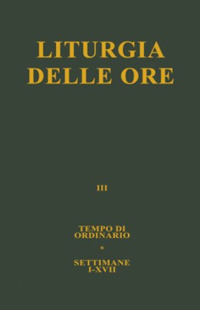 Liturgia delle ore. Vol. 3: Tempo ordinario, settimane I-XVII