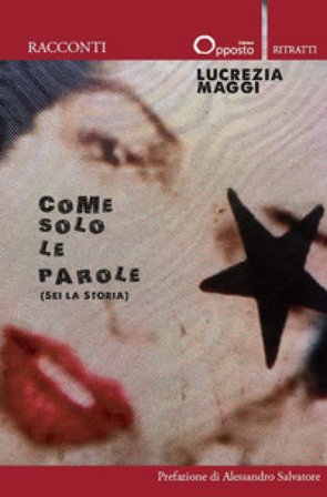 Come solo le parole (Sei la storia) Lucrezia Maggi