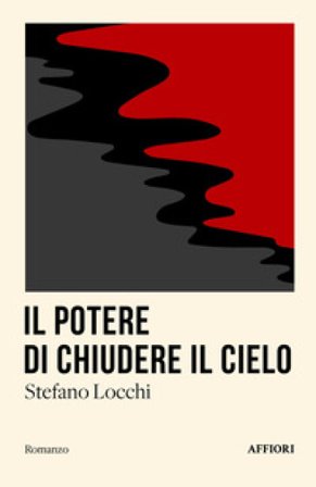 Il potere di chiudere il cielo Stefano Locchi