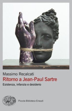 Ritorno a Jean-Paul Sartre. Esistenza, infanzia e desiderio Massimo Recalcati