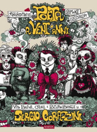 Poeta a vent'anni. Vita breve, opere e scorribande di Sergio Corazzini Simone Lucciola