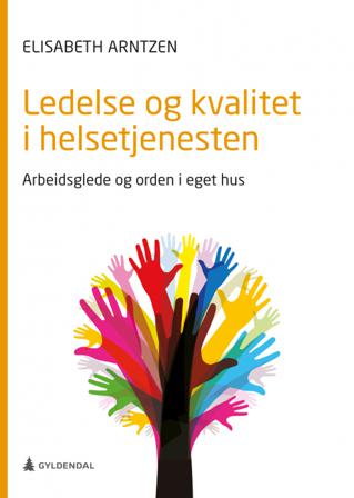 Ledelse og kvalitet i helsetjenesten - Bok av Elisabeth Arntzen - Paperback