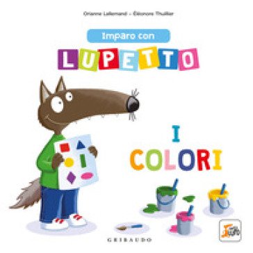 Imparo con lupetto i colori. Amico lupo Orianne Lallemand