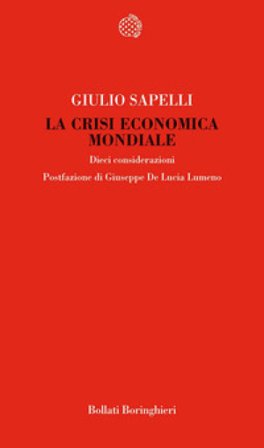 La crisi economica mondiale. Dieci considerazioni Giulio Sapelli