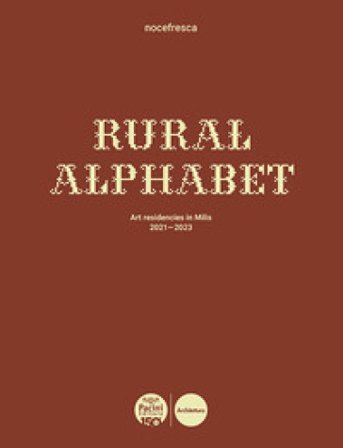 Rural Alphabet. Art residencies in Milis 2021-2023. Ediz. italiana e inglese