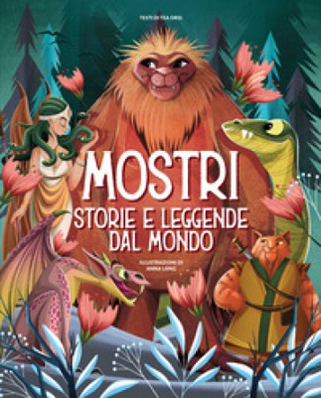 Mostri. Storie e leggende dal mondo. Ediz. a colori Tea Orsi