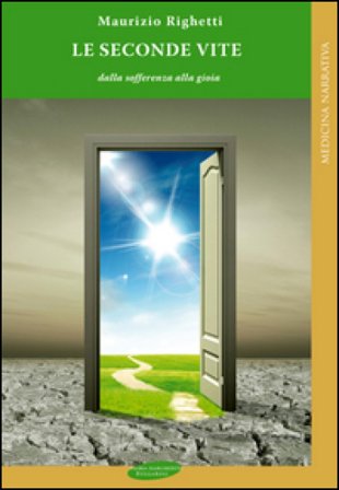 Le seconde vite. Dalla sofferenza alla gioia Maurizio Righetti
