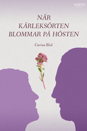 När kärleksörten blommar på hösten - Bok av Carina Blid - Häfte