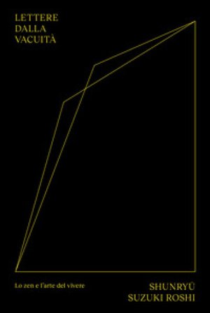 Lettere dalla vacuità. Lo zen e l'arte di vivere Shunryu Suzuki-Roshi