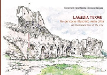 Lamezia Terme. Un percorso illustrato della città-An illustrated tour of the city Giovanna De Sensi Sestito