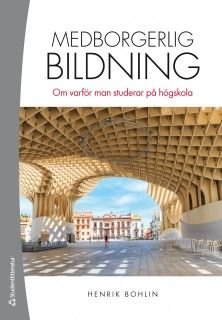 Medborgerlig bildning - Om varför man studerar på högskola, ISBN: 9789144127576