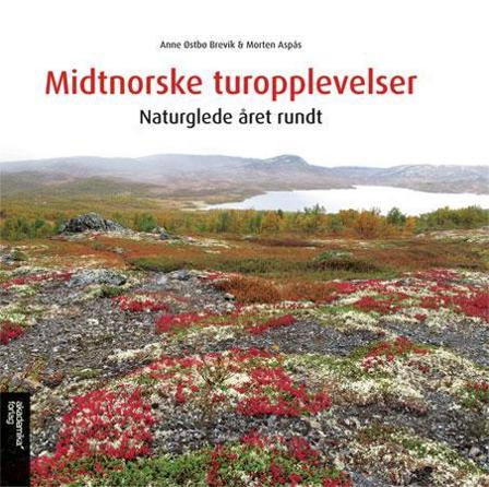 Midtnorske turopplevelser - Bok av Morten Aspaas & Anne Østbø Brevik - Hardback