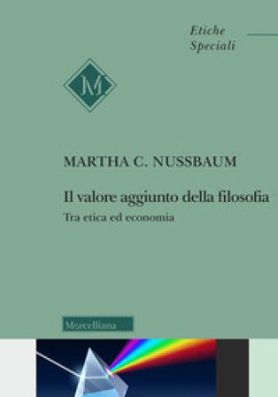 Il valore aggiunto della filosofia. Tra etica ed economia Martha C. Nussbaum