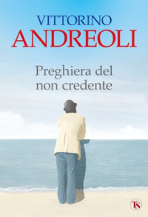 Preghiera del non credente Vittorino Andreoli