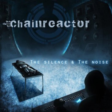 The silence & the noise Chainreactor