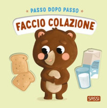 Faccio colazione. Passo dopo passo. Ediz. a colori Giulia Pesavento