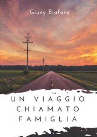 Un viaggio chiamato famiglia Giusy Biafora