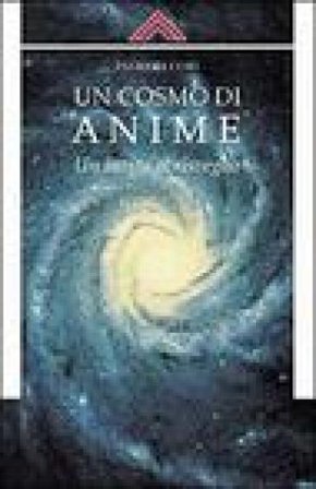 Un cosmo di anime. Un invito al risveglio Patricia Cori