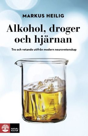 Alkohol, droger och hjärnan : Tro och vetande utifrån modern neurovetenskap