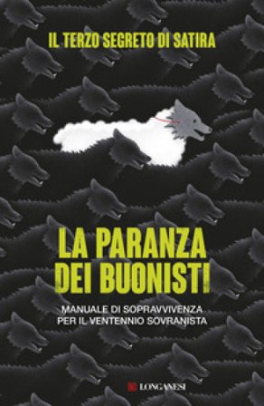 La paranza dei buonisti. Manuale di sopravvivenza per il ventennio sovranista Il terzo segreto di satira