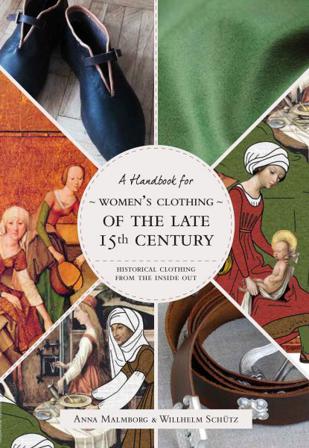 Historical Clothing From the Inside Out: Women’s Clothing of the Late 15th Century - Bok av Anna Malmborg & Willhelm Schütz - Häfte
